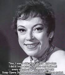Grayson Hall (1922-1985) played Dr. Julia Hoffman. She was a wonderful  actress; she received an Oscar nomination for her role in the 1962 film,  "The Night of the Iguana."