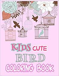 Fire, earth, air and water. Kids Cute Bird Coloring Book 60 Cute Beautiful Unique Bird Coloring Pages Little Bird Drawing And Activity Book For Kids Amazon De Publication Th Fremdsprachige Bucher