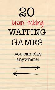 20 Waiting Games For Kids That Will Tickle Your Brain Games To Play With Kids Fun Brain Games For Teens