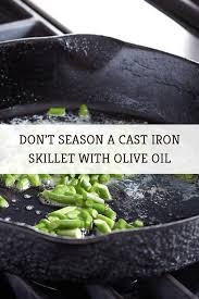 Think Twice Before Seasoning Your Cast Iron Skillet With Olive Oil In 2021 Cast Iron Skillet Food Hacks Iron Skillets
