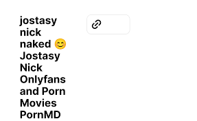 jostasy nick naked 😊 Jostasy Nick Onlyfans and Porn Movies PornMD