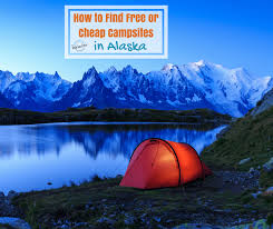 Check spelling or type a new query. How To Find Free Or Cheap Campsites In Alaska