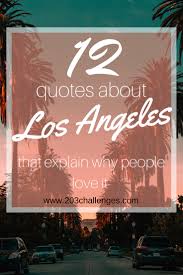 12 Quotes About Los Angeles That Explain Why People Love It 203challenges