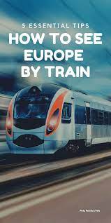 How To Explore Europe Without Renting A Car Including Train Travel Tips Tricks Destinations And What To Brin Train Travel Europe Train Travel Europe Travel