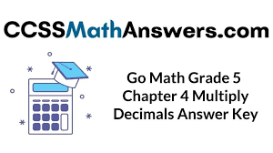 Engageny math 8th grade 8 eureka, worksheets, number systems, expressions and equations, functions, geometry, statistics and probability, examples and step by step solutions, videos, worksheets, games and activities that are suitable for grade 8 worksheets, homework, and lesson plans. Go Math Grade 5 Answer Key Chapter 4 Multiply Decimals Ccss Math Answers