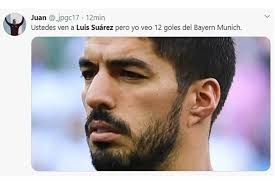 Ninguno de nuestros memes reflejan la. Luis Suarez Protagonista De Los Memes En Nueva Goleada Del Bayern Munich Futbol Addict