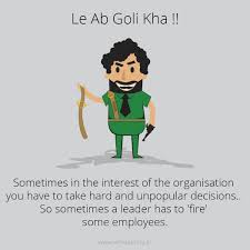 Lesson 5 Le Ab Goli Kha Sometimes In The Interest Of The Organisation You Have To Take Hard And Unpopular Decision Gabbar Singh Management Lesson