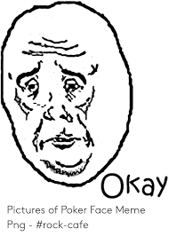 25 Best Memes About Poker Face Meme Png Poker Face Meme Png Memes