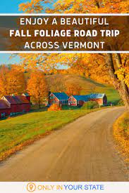 Take A Beautiful Fall Foliage Road Trip To See Vermont S Autumn Colors Fall Foliage Road Trips Trip Travel Spot