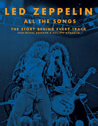 Led Zeppelin All The Songs The Story Behind Every Track Guesdon Jean Michel Margotin Philippe 9780316448673 Amazon Com Books