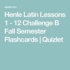 Henle Latin Lessons 1 12 Challenge B Fall Semester Flashcards Quizlet Fall Semester Lesson Semester