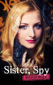 Sister, Spy: A Thrilling Espionage Action Novel (Mystery & suspense) eBook  : Misgav, Menahem, Zilberman, Avigail, Yosha, Shelly: Amazon.co.uk: Kindle  Store