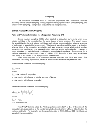 In proportional stratified random sampling, the size of each stratum is proportionate to the population size of the strata when examined across the entire population. Sample Size Formula For Simple Random Sampling Srs