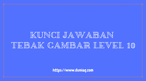 Thanks for watching this video if. Kunci Jawaban Tebak Gambar Level 10 Lengkap Ragam Informasi