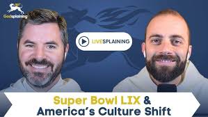 Livesplaining: Super Bowl LIX & America's Culture Shift