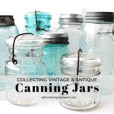 Check spelling or type a new query. Collecting Vintage Antique Canning Jars Adirondack Girl Heart