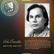 Today is the 84th birth anniversary of the late Benjamin Roberto "Behn"  Cervantes (August 25, 1938