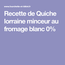 Recette De Quiche Lorraine Minceur Au Fromage Blanc 0 Quiche Lorraine Recette Recette Quiche Quiche