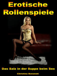 Setzen sie auf dirty talk oder romantische worte, um ihr gegenüber für das liebesspiel zu motivieren? Lesen Sie Erotische Rollenspiele Das Salz In Der Suppe Beim Sex Von Christina Bonanati Online Bucher
