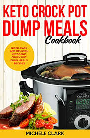Check spelling or type a new query. Keto Crock Pot Dump Meals Cookbook Quick Easy And Deliciou Ketogenic Crock Pot Dump Meals Recipes Kindle Edition By Clark Michele Cookbooks Food Wine Kindle Ebooks Amazon Com