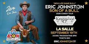 The Eric Johnston “Son of a Bull” Comedy Tour Live