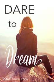 Dare To Dream Big Dream Big Dares Dream