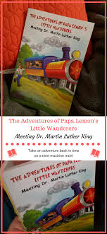 The Adventures Of Papa Lemon S Little Wanderers Meeting Dr Luther King Children S Book Review Dustinnikki Mommy Of Three Book Reviews For Kids Books Book Review