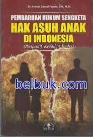 Pengadilan tersebut dan hak asuh anak. Pembaruan Hukum Sengketa Hak Asuh Anak Di Indonesia Perspektif Keadilan Jender Ahmad Zaenal Fanani Belbuk Com