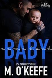 Amazon Com Baby Come Back A Bad Boy Secret Baby Romance Ebook O Keefe M O Keefe M Kindle Store