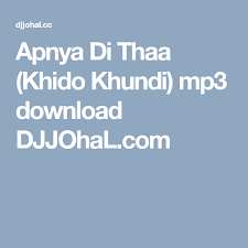 Apnya Di Thaa Khido Khundi Mp3 Download Djjohal Com Mp3 Song Mp3 Song Download Mp3