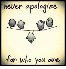 Never Apologize For Who You Are Meme On Me Me