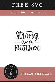 Free Free 287 Strong As A Mother Svg Free SVG PNG EPS DXF File