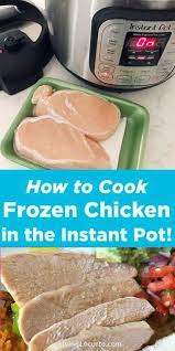 How To Cook Frozen Chicken In The Instant Pot Easy Cooking Instructions And Recipes Livingloc Instant Pot Recipes Chicken Frozen Chicken Instant Pot Recipes