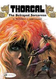 Des classiques toujours vivaces comme blake et mortimer, lucky luke, le chat ou thorgal ; Thorgal Vol 0 The Betrayed Sorceress Van Hamme 9781849184434