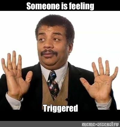 Meme: "Someone is feeling Triggered" - All Templates - Meme-arsenal.com