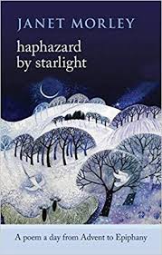 Haphazard By Starlight A Poem A Day From Advent To Epiphany Janet Morley 9780281070626 Amazon Com Books Epiphany Poem A Day Day