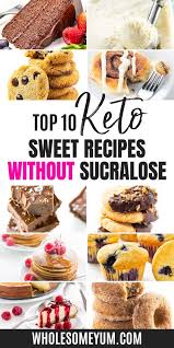 Eggs, ground cinnamon, splenda, almond flour, cream cheese, baking powder and 2 more. Top 10 Keto Sweet Recipes Without Sucralose Sucralose Keto Recipes Easy Recipes