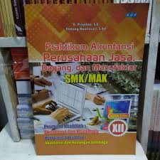 Download buku akuntansi manufaktur kelas 12. Buku Smk Praktikum Akuntansi Perusahaan Jasa Dagang Dan Manufaktur Kelas Xii Lazada Indonesia