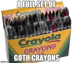 Goth Crayons Need Purple Haha Funny Funny Goth Memes