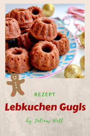 Rezept Fur Lebkuchen Mini Gugelhupfe Mini Gugelhupf Rezept Guglhupf Backer Rezepte