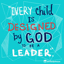 Every Child Is Designed By God To Be A Leader Bible Quotes About Children Daily Inspiration Quotes Quotes For Kids