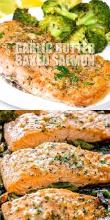 Garlic Butter Baked Salmon Tender And Juicy Salmon Brushed With An Incredible Garlic Butter Sauce And Seafood Recipes Delicious Salmon Recipes Salmon Recipes