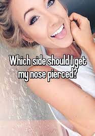 Which Side Should I Get My Nose Pierced Nose Piercing Tips Nose Piercing Getting Nose Pierced