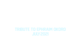 TRIBUTE to Ephraim-OKORO-2021