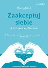Zaakceptuj Siebie O Sile Samowspolczucia Malwina Hunczak Ebook Legimi Online Yoga Books Books To Read Psychology