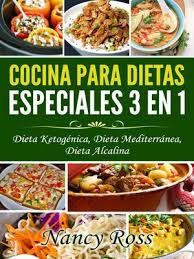 Recetas de navidad, semana santa y un apartado de trucos de cocina para hacer más fácil la preparación de las comidas. Cocina Para Dietas Especiales 3 En 1 Dieta Ketogenica Dieta Mediterranea Dieta Alcalina By Nancy Ross Overdrive Ebooks Audiobooks And Videos For Libraries And Schools