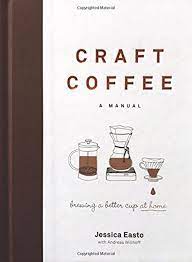 Pdf Free Craft Coffee A Manual Brewing A Better Cup At Home By Craft Coffee A Manual Brewing A Coffee Crafts Cupping At Home Coffee And Books