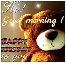 A lovely morning on your way, greet this day with your beautiful smile. Hi Good Morning Happy Tuesday Good Morning Tuesday Happy Tuesday Good Morning Happy