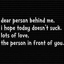 Download Dear Person Behind Me I Hope Today Doesn T Suck Lots Of Love The Person In Front Of You Svg Funny Quote Svg Png Dxf Eps Ai File T Shirt Design For Sale