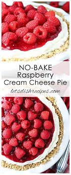 No Bake Raspberry Cream Cheese Pie Recipe Fresh Raspberry Recipes Cream Cheese Pie Raspberry Recipes